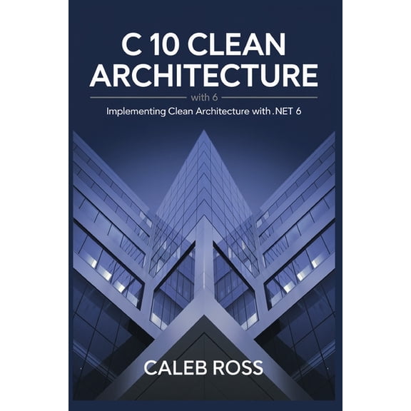 C 10 Clean architecture with .NET 6: Implementing Clean Architecture with .NET 6, (Paperback)