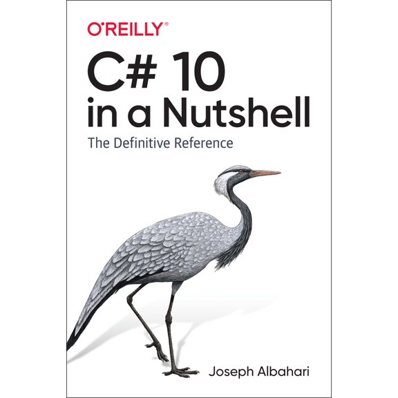 Pre-Owned C# 10 in a Nutshell: The Definitive Reference (Paperback) 1098121953 9781098121952
