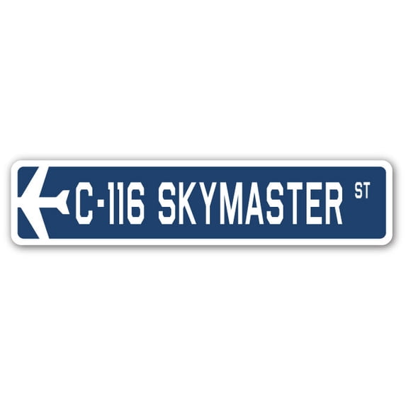 C-116 Skymaster Street Sign Air Force Aircraft Military | Indoor/Outdoor | 36" Wide