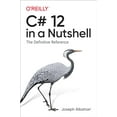 thumbnail image 1 of Pre-Owned C# 12 in a Nutshell: The Definitive Reference, 9781098147440, 1098147448, Paperback, 1 edition, 1 of 1