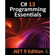 C# 13 Programming Essentials - .NET 9 Edition Learn C# and .Net 9 Programming using Visual Studio Code, Paperback