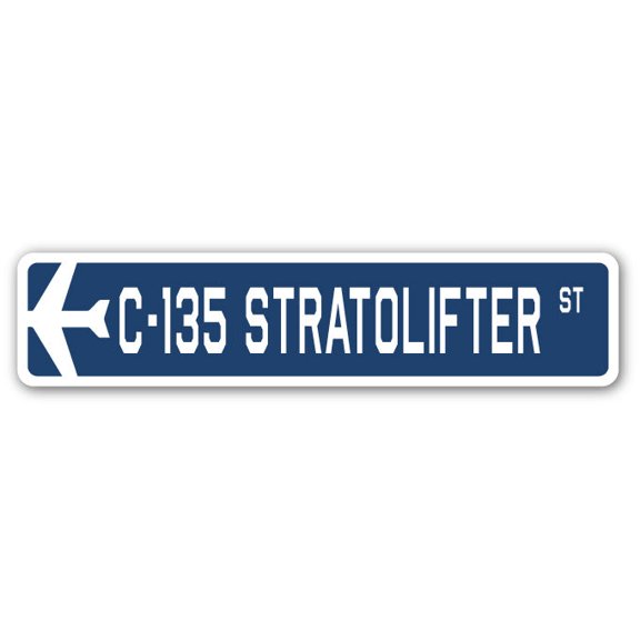 C-135 Stratolifter Street Sign Air Force Aircraft Military | Indoor/Outdoor | 30" Wide
