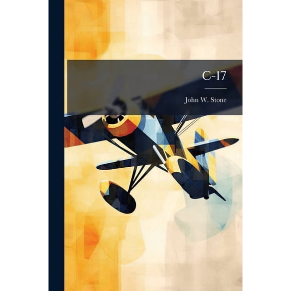 C-17: An Attempt at Increased Airlift Versatility, (Paperback)