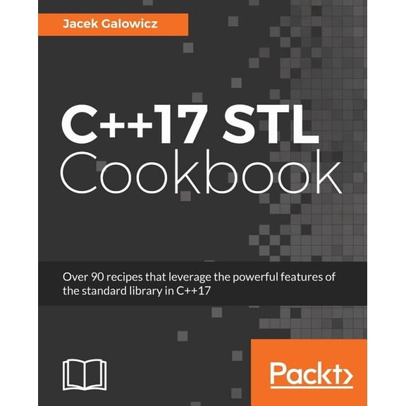 C++17 STL Cookbook: Discover the latest enhancements to functional programming and lambda expressions (Paperback)