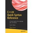 thumbnail image 1 of C++20 Quick Syntax Reference: A Pocket Guide to the Language, Apis, and Library, (Paperback), 1 of 1