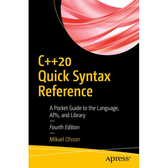 C++20 Quick Syntax Reference: A Pocket Guide to the Language, Apis, and Library, (Paperback)