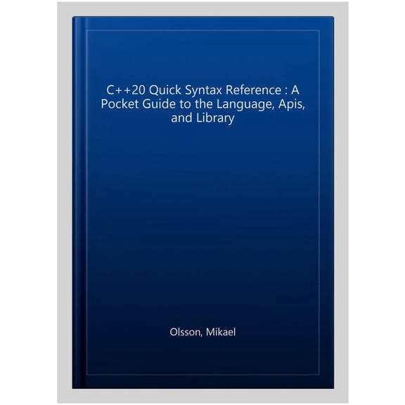 Pre-Owned C++20 Quick Syntax Reference: A Pocket Guide to the Language, Apis, and Library (Paperback) 1484259947 9781484259948