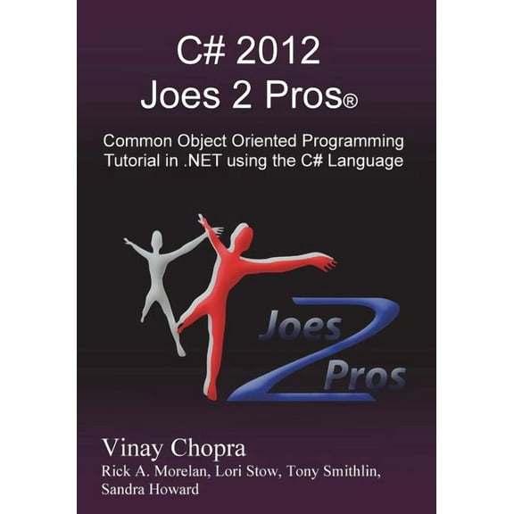 C# 2012 Joes 2 Pros : Common Object Oriented Programming Tutorial in .Net Using the C# Language (Paperback)