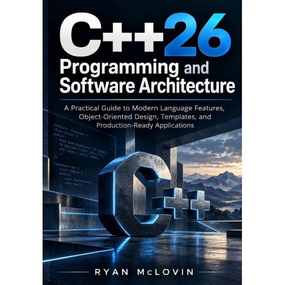 C++26 Programming and Software Architecture: A Practical Guide to Modern Language Features, Object-Oriented Design, Temp, (Paperback)