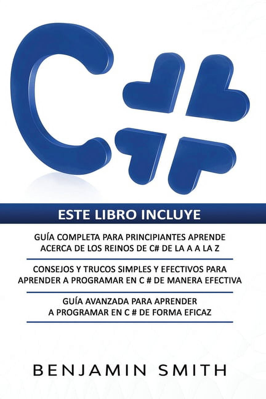 C# : 3 en 1- Guía completa para principiantes aprende acerca de los ...