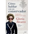 thumbnail image 1 of Cã3mo Hablar Con Un Conservador (Paperback), 1 of 1