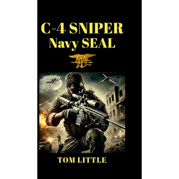 C-4 Sniper: Navy SEAL, (Hardcover)