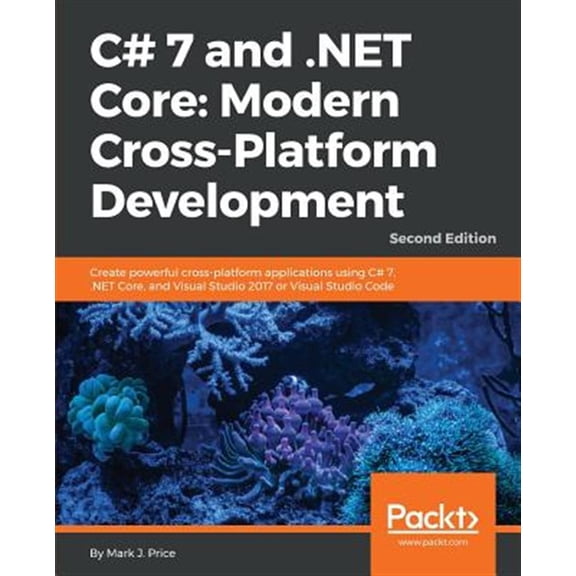 Pre-Owned C# 7 and .NET Core Modern Cross-Platform Development - Second Edition: Create powerful cross-platform applications using C# 7, .NET Core, and Visual Studio 2017 or Visual Studio Code (Paperback)