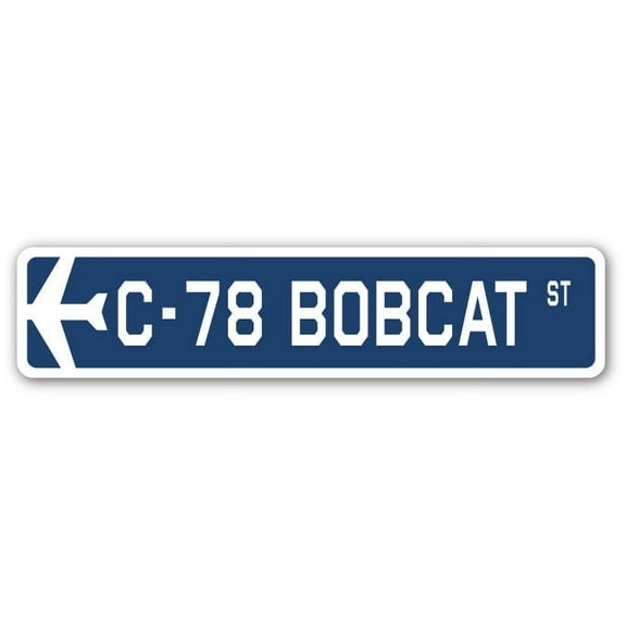 C-78 Bobcat Street Sign Air Force Aircraft Military | Indoor/Outdoor | 18" Wide
