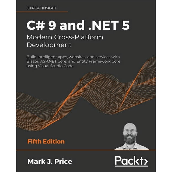 C# 9 and .NET 5 - Modern Cross-Platform Development - Fifth Edition: Build intelligent apps, websites, and services with Blazor, ASP.NET Core, and Entity Framework Core using Visual Studio Code (Paper