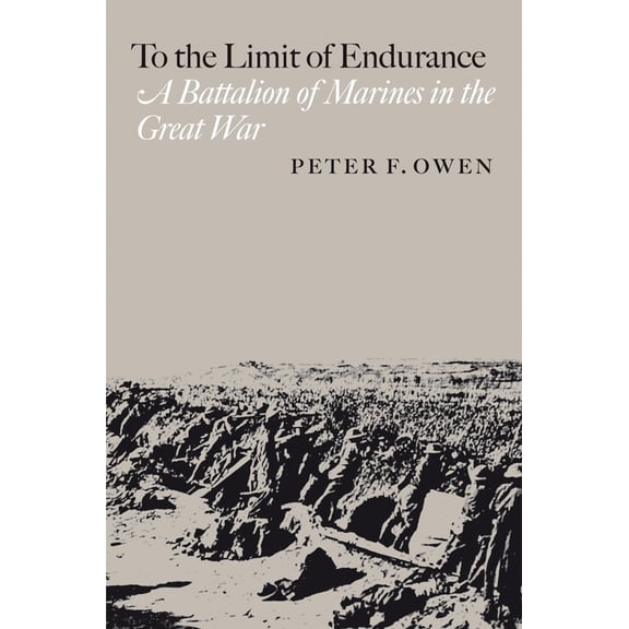 Pre-Owned C. A. Brannen Series: To the Limit of Endurance : A Battalion of Marines in the Great War (Series #9) (Hardcover)