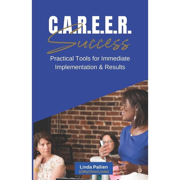 C.A.R.E.E.R. C.A.R.E.E.R Success - Practical Tools for Immediate Implementation & Success, Book 2, (Paperback)