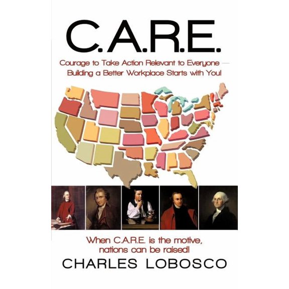 C. A. R. E.?courage to Take Action Relevant to Everyone : Building a Better Workplace Starts With You!