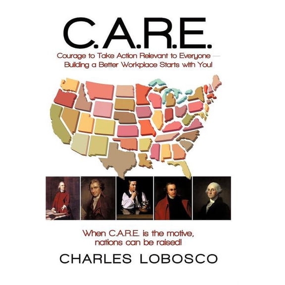 C. A. R. E.?courage to Take Action Relevant to Everyone : Building a Better Workplace Starts With You!