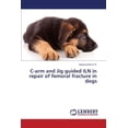 thumbnail image 1 of C-Arm and Jig Guided Iln in Repair of Femoral Fracture in Dogs (Paperback), 1 of 1
