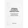 thumbnail image 1 of C# Basics Unveiled for Aspiring Coders: 45 Guided Projects to Master Fundamentals Without Complexity with Data Types, Co, (Paperback), 1 of 1