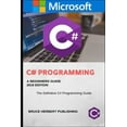 C#: C# (C Sharp Programming) : A Step by Step Guide for Beginners