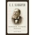 thumbnail image 1 of C.C. Slaughter: Rancher, Banker, Baptist, (Paperback), 1 of 1