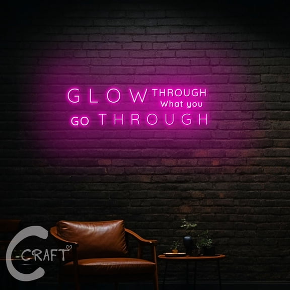 C-CRAFT Glow Through What You Go Through Neon Led Light Up 20 inch for Motivational Wall Decor