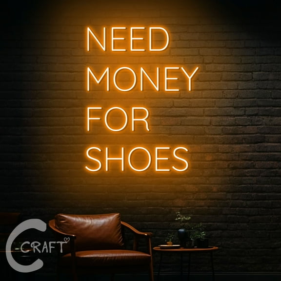 C-CRAFT Need Money For Shoes Neon Sign LED Light 20 inch for Shoes Store Wall Art Decor