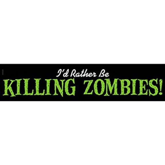 C&D Visionary CDX Zombies I'd Rather Be Killing Sticker (S-7746)