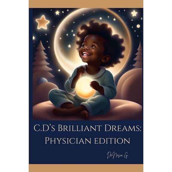 C.D's Brilliant Dreams C.D's Brilliant Dreams: Physician Edition, (Paperback)