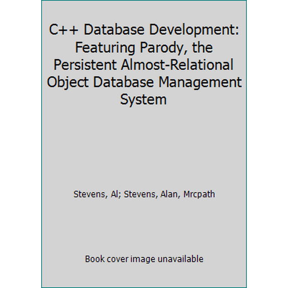 Pre-Owned C++ Database Development: Featuring Parody the Persistent Almost-Relational Object Database Management System (Paperback) 1558282165 9781558282162
