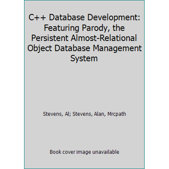 Pre-Owned C++ Database Development: Featuring Parody the Persistent Almost-Relational Object Database Management System (Paperback) 1558282165 9781558282162