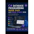 thumbnail image 1 of C# Database Programming Made Easy with Visual Studio 2026: Build Windows Forms Applications with SQL Server LocalDB, ADO, (Paperback), 1 of 1