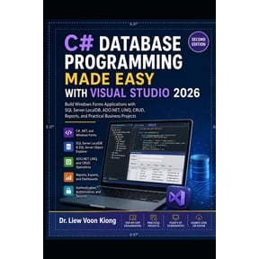 C# Database Programming Made Easy with Visual Studio 2026: Build Windows Forms Applications with SQL Server LocalDB, ADO, (Paperback)