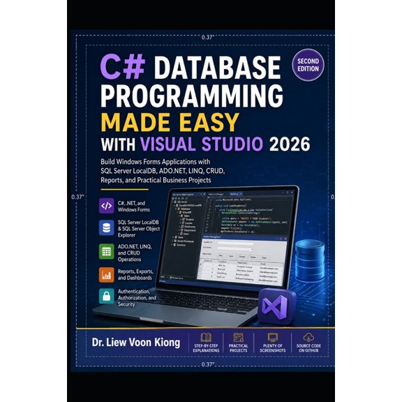 C# Database Programming Made Easy with Visual Studio 2026: Build Windows Forms Applications with SQL Server LocalDB, ADO, (Paperback)