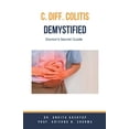 thumbnail image 1 of C Diff Colitis Demystified: Doctor's Secret Guide, (Paperback), 1 of 1