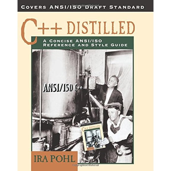 Pre-Owned C++ Distilled: A Concise ANSI/ISO Reference and Style Guide (Paperback) by Ira Pohl