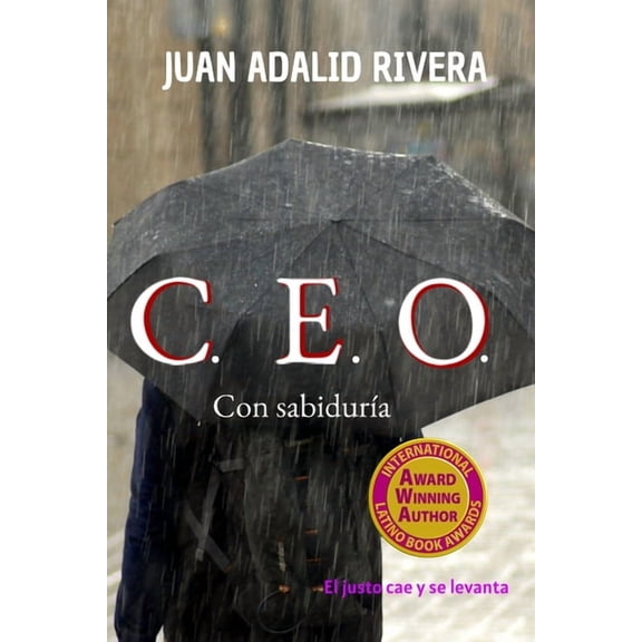 C.E.O. con sabidura: El justo cae y se levanta, (Paperback)