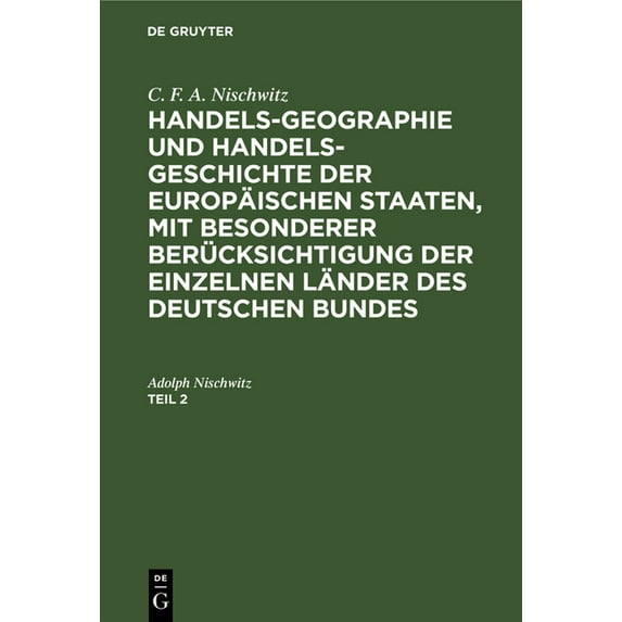 C. F. A. Nischwitz: Handels-Geographie Und Handels-Geschichte Der Europäischen Staaten, Mit Besonderer Berücksichtigung , (Hardcover)