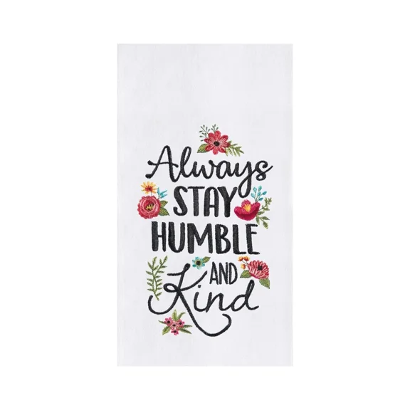 C&F Embroidered Floral Always Stay Humble Flour Sack Kitchen Towel