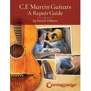 C.F. Martin Guitars A Repair Guide Comprehensive Guitar Maintenance Book for Luthiers, Technicians and Musicians Learn , Paperback