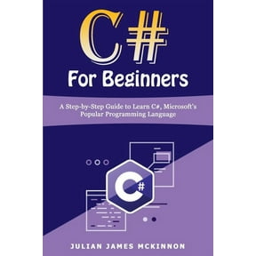 C# For Beginners: A Step-by-Step Guide to Learn C#, Microsoft's Popular Programming Language, (Paperback)