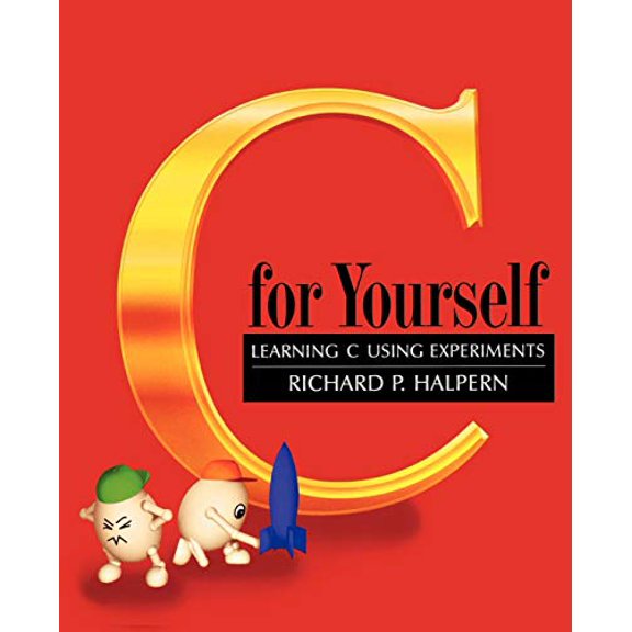 Pre-Owned C for Yourself: Learning C Using Experiments (Paperback) 0195108418 9780195108415