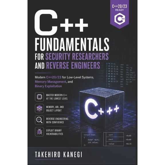 C++ Fundamentals for Security Researchers and Reverse Engineers: Modern C++20/23 for Low-Level Systems, Memory Managemen, (Paperback)