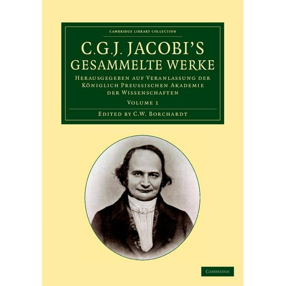 C. G. J. Jacobi's Gesammelte Werke: Herausgegeben Auf Veranlassung Der Königlich Preussischen Akademie Der Wissenschafte, (Paperback)