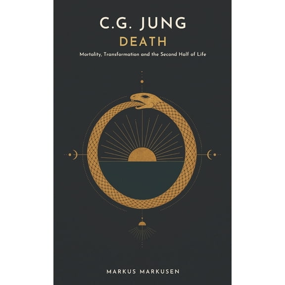 C. G. Jung Series - English C.G. Jung and Death: Mortality, Transformation, and the Second Half of Life, Book 7, (Paperback)