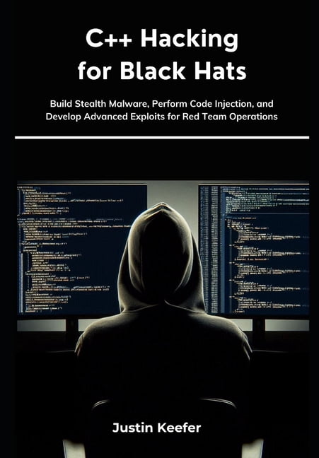 C++ Hacking for Black Hats: Build Stealth Malware, Perform Code ...