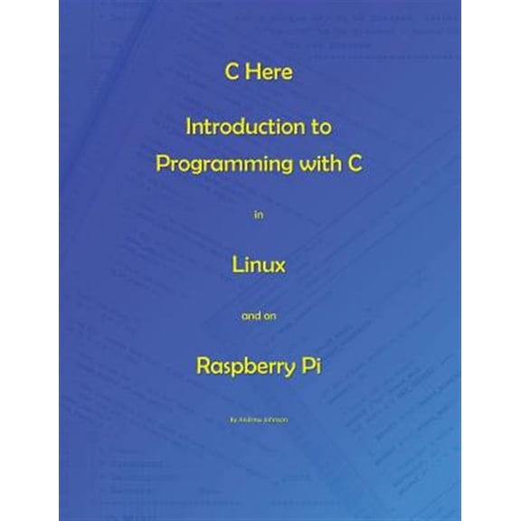 Pre-Owned C Here - Programming in C in Linux and Raspberry Pi
