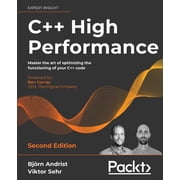 C++ High Performance, Second Edition Master the art of optimizing the functioning of your C++ code, Paperback